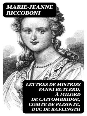 cover image of Lettres de mistriss Fanni Butlerd, à milord de Caitombridge, comte de Plisinte, duc de Raflingth